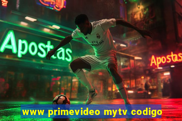 www primevideo mytv codigo